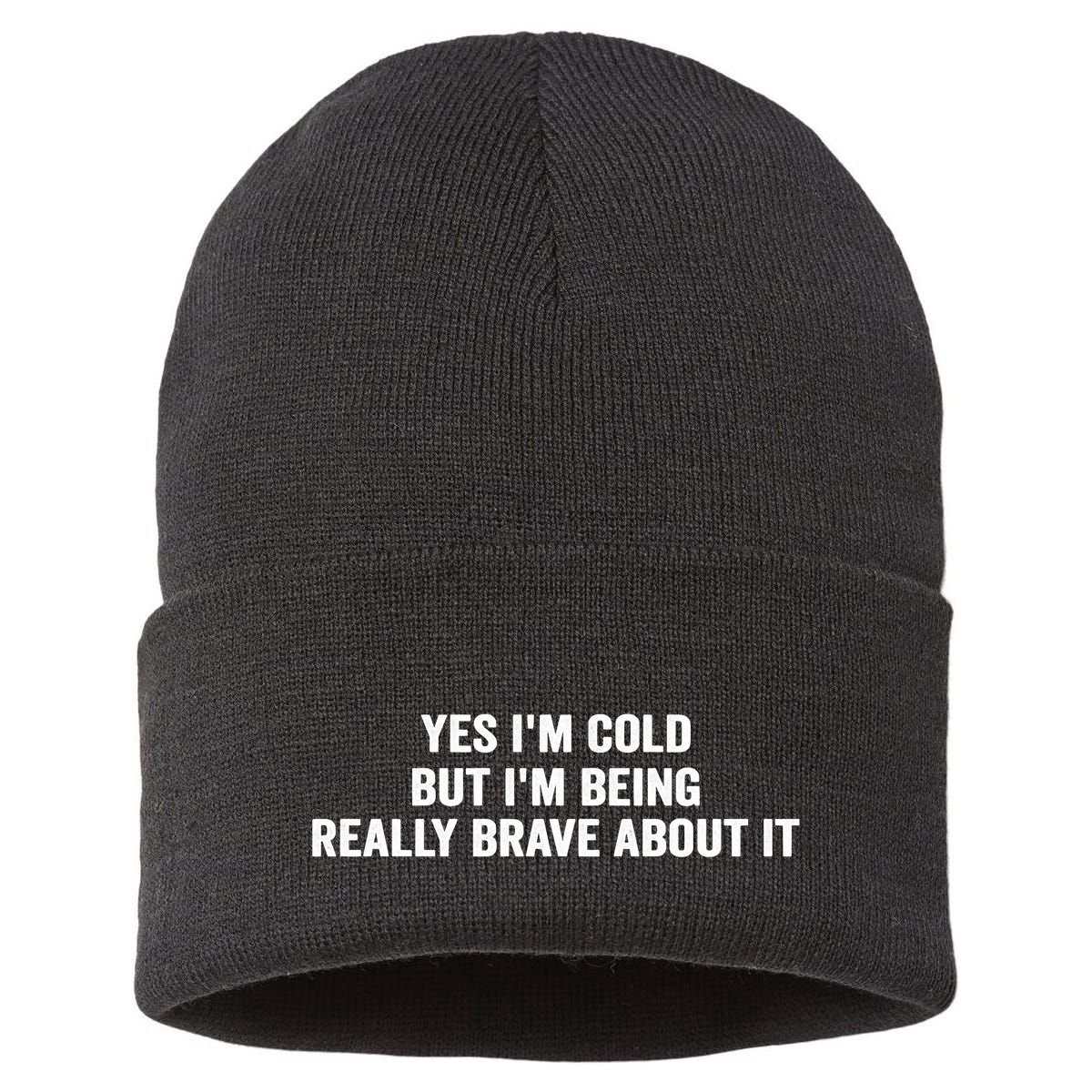 Yes I'm Cold But I'm Being Really Brave About It Funny Cold Sustainable Knit Beanie