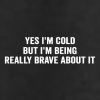 Yes I'm Cold But I'm Being Really Brave About It Funny Cold 25L Jumbo Tote