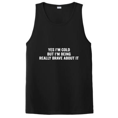 Yes I'm Cold But I'm Being Really Brave About It Funny Cold PosiCharge Competitor Tank