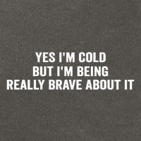 Yes I'm Cold But I'm Being Really Brave About It Funny Cold Cotton Canvas Backpack