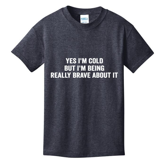 Yes I'm Cold But I'm Being Really Brave About It Funny Cold Kids T-Shirt