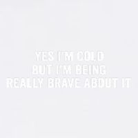Yes I'm Cold But I'm Being Really Brave About It Funny Cold Garment-Dyed Sweatshirt
