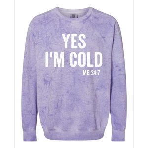 Yes Im Cold Me 24 7 Colorblast Crewneck Sweatshirt