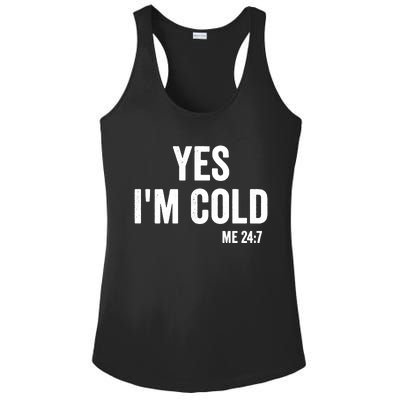 Yes Im Cold Me 24 7 Ladies PosiCharge Competitor Racerback Tank