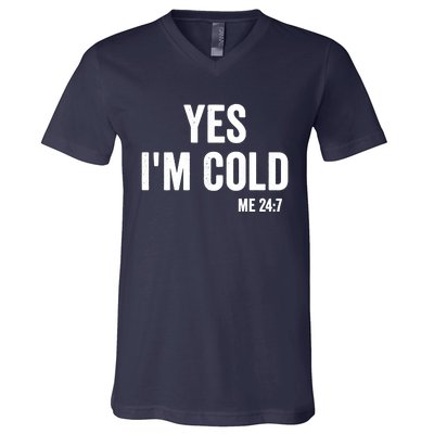 Yes Im Cold Me 24 7 V-Neck T-Shirt