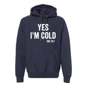 Yes Im Cold Me 24 7 Premium Hoodie