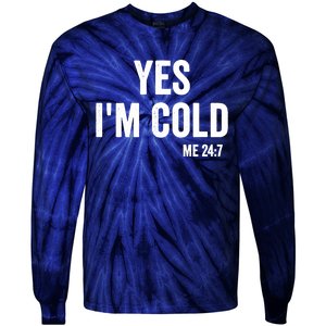 Yes Im Cold Me 24 7 Tie-Dye Long Sleeve Shirt