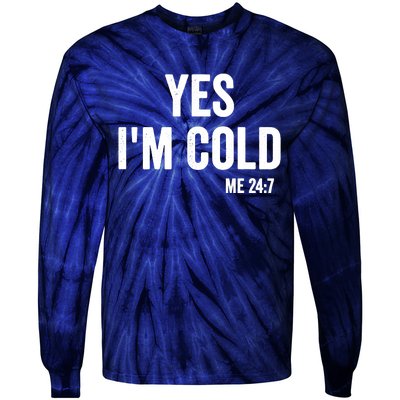 Yes Im Cold Me 24 7 Tie-Dye Long Sleeve Shirt