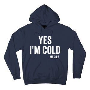 Yes Im Cold Me 24 7 Tall Hoodie