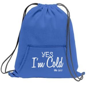 Yes I'm Cold Me 24 7 Funny Quote Gift Sweatshirt Cinch Pack Bag