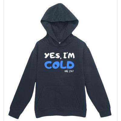 YES, I'M COLD Me 24 7 Urban Pullover Hoodie