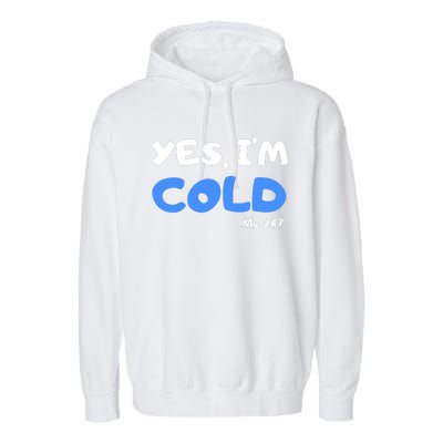 YES, I'M COLD Me 24 7 Garment-Dyed Fleece Hoodie