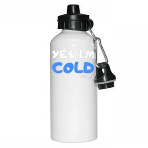 YES, I'M COLD Me 24 7 Aluminum Water Bottle