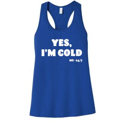 Yes Im Cold Me 24/7 Gift Funny Freezing Statet Raglan Baseball Tee Women's Racerback Tank