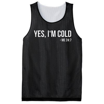 Yes IM Cold Me 24 7 Funny Always Freezing Gift Mesh Reversible Basketball Jersey Tank