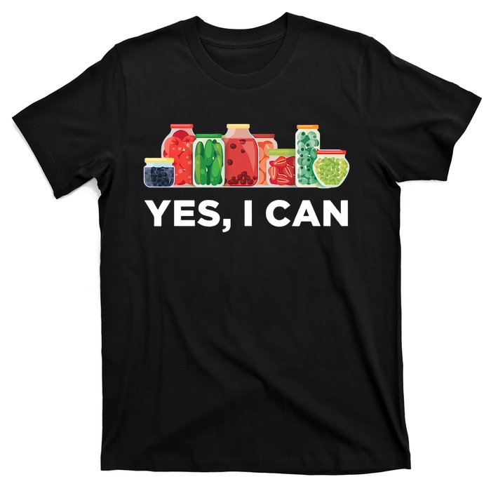 Yes I Can Funny Canning Food Gift Idea Trending T-Shirt