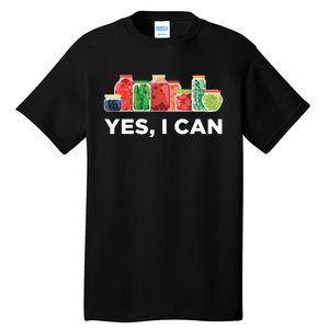 Yes I Can Funny Canning Food Gift Idea Trending Tall T-Shirt