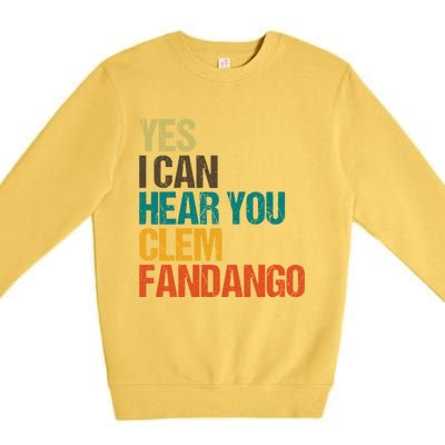 Yes I Can Hear You Clem Fandango Retro Vintage Premium Crewneck Sweatshirt