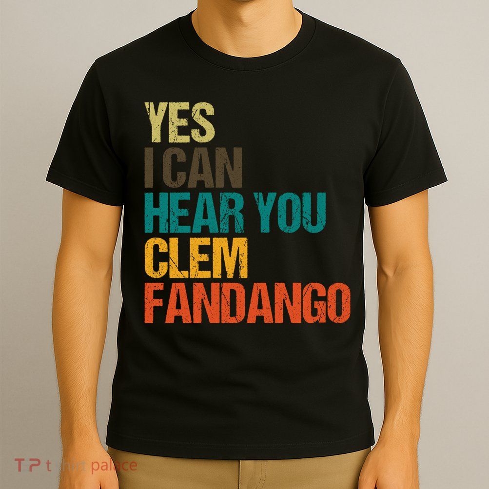 Yes I Can Hear You Clem Fandango Retro Vintage T-Shirt