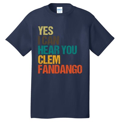 Yes I Can Hear You Clem Fandango Retro Vintage Tall T-Shirt