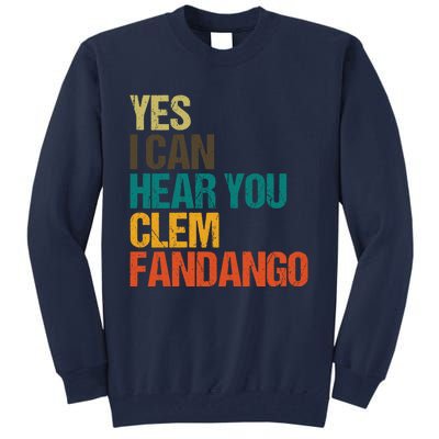 Yes I Can Hear You Clem Fandango Retro Vintage Tall Sweatshirt