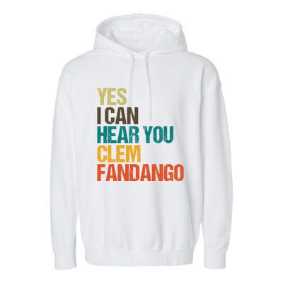 Yes I Can Hear You Clem Fandango Retro Vintage Garment-Dyed Fleece Hoodie