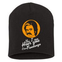 Yes I Can Hear You Clem Fandango Quote Short Acrylic Beanie