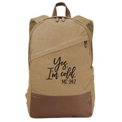 Yes IM Cold Me 24 7 Winter Freezing Season Cotton Canvas Backpack