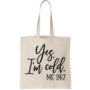 Yes IM Cold Me 24 7 Winter Freezing Season Tote Bag