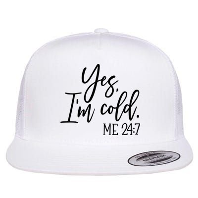 Yes IM Cold Me 24 7 Winter Freezing Season Flat Bill Trucker Hat