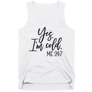 Yes IM Cold Me 24 7 Winter Freezing Season Tank Top