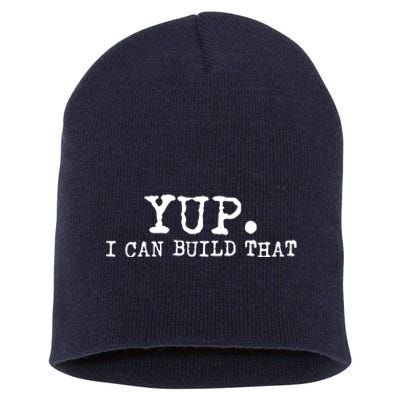 Yup I Can Build That Funny Woodworking Carpenter Quote Short Acrylic Beanie