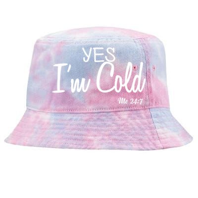 Yes I'm Cold Me 24 7 Funny Quote Gift Tie-Dyed Bucket Hat