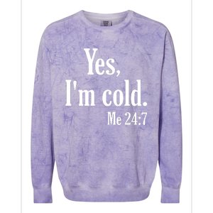 Yes I’m Cold Me 24:7 Colorblast Crewneck Sweatshirt