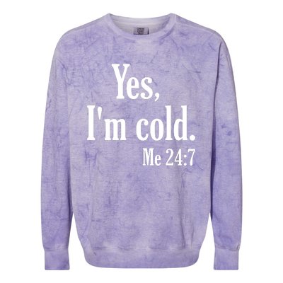 Yes I’m Cold Me 24:7 Colorblast Crewneck Sweatshirt