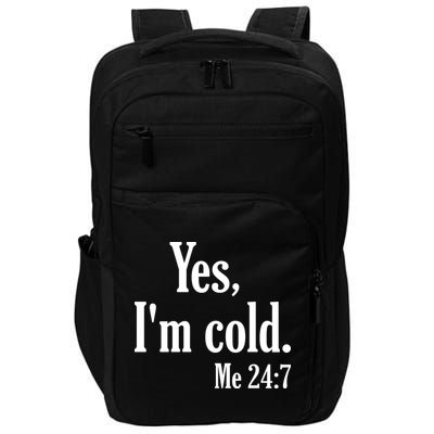 Yes I’m Cold Me 24:7 Impact Tech Backpack