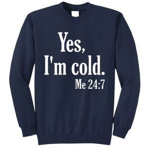 Yes I’m Cold Me 24:7 Tall Sweatshirt