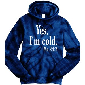 Yes I’m Cold Me 24:7 Tie Dye Hoodie