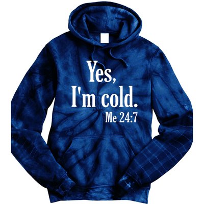 Yes I’m Cold Me 24:7 Tie Dye Hoodie