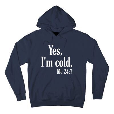 Yes I’m Cold Me 24:7 Tall Hoodie