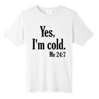 Yes I’m Cold Me 24:7 Tall Fusion ChromaSoft Performance T-Shirt