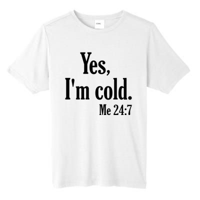 Yes I’m Cold Me 24:7 Tall Fusion ChromaSoft Performance T-Shirt