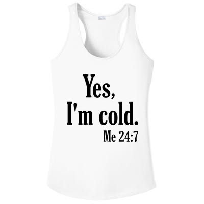 Yes I’m Cold Me 24:7 Ladies PosiCharge Competitor Racerback Tank