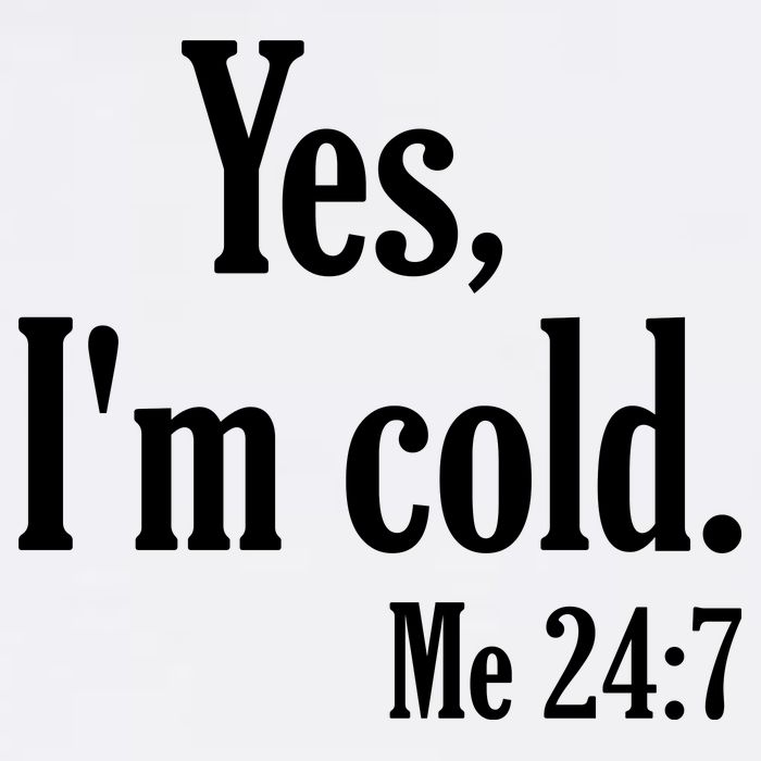 Yes I’m Cold Me 24:7 Magnet