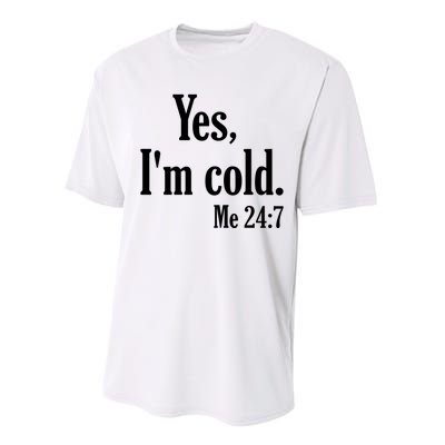 Yes I’m Cold Me 24:7 Performance Sprint T-Shirt