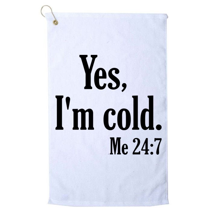Yes I’m Cold Me 24:7 Golf Towel