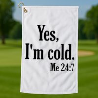 Yes I’m Cold Me 24:7 Golf Towel