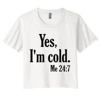 Yes I’m Cold Me 24:7 Women's Crop Top Tee