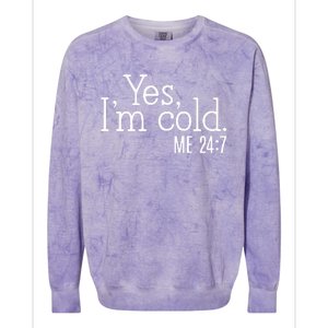 Yes Im Cold Me 24 7 Colorblast Crewneck Sweatshirt