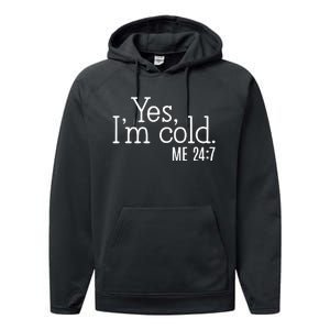 Yes Im Cold Me 24 7 Performance Fleece Hoodie